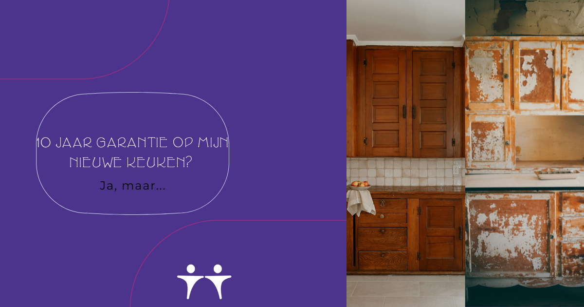 “10 jaar garantie op mijn nieuwe keuken? Ongelooflijk! “ Ja, maar…